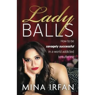 Afbeelding van Lady Balls: How to Be Savagely Successful in a World Addicted Suffering