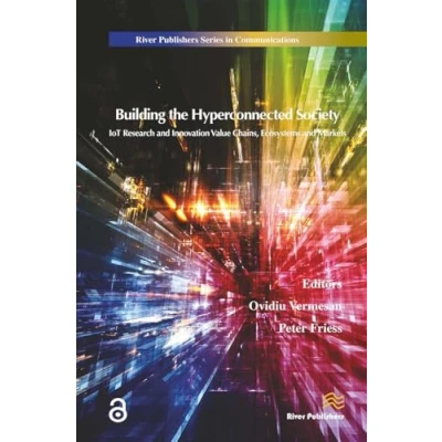Afbeelding van Building the Hyperconnected Society Internet of Things Research and Innovation Value Chains, Ecosystems Markets