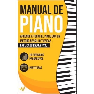 Afbeelding van Manual de Piano: Aprende a tocar el Piano con un método sencillo y eficaz explicado paso paso. 10 Ejercicios progresivos + Partituras