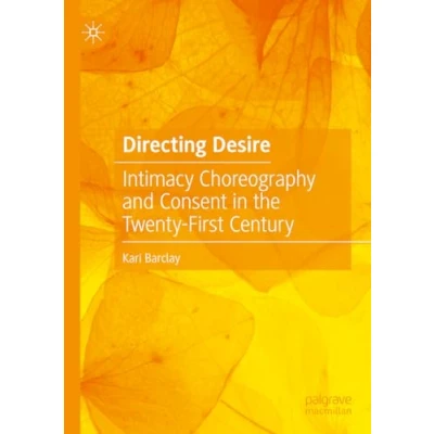 Afbeelding van Directing Desire: Intimacy Choreography and Consent in the Twenty First Century