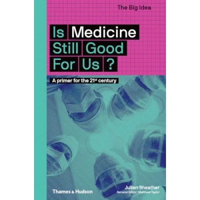 Afbeelding van the Big Idea: Is Medicine Still Good for Us?: A primer 21st century: 5