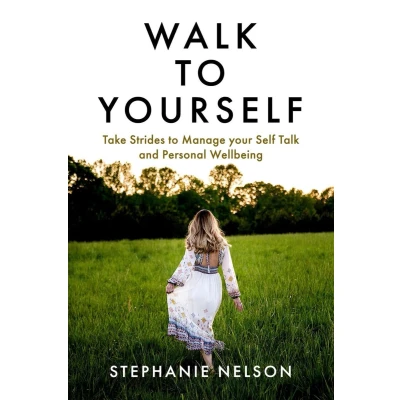 Afbeelding van Walk to Yourself: Take Strides Manage your Self Talk and Personal Wellbeing