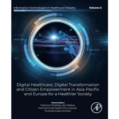 Afbeelding van Digital Healthcare, Transformation and Citizen Empowerment in Asia Pacific Europe for a Healthier Society