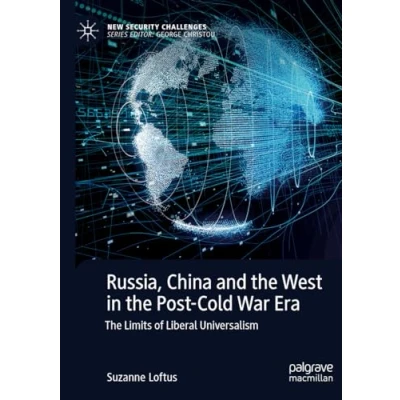 Afbeelding van Russia, China and The West in Post Cold War Era: Limits of Liberal Universalism