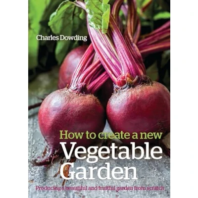 Afbeelding van How to Create a New Vegetable Garden: Producing Beautiful and Fruitful Garden from Scratch
