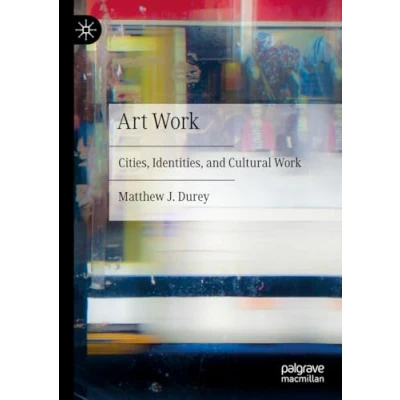 Afbeelding van Art Work: Cities, Identities, and Cultural Work