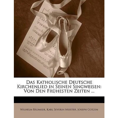 Afbeelding van Das Katholische deutsche Kirchenlied in Seinen Singweisen