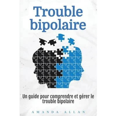 Afbeelding van trouble bipolaire: Un guide pour comprendre et gérer le bipolaire
