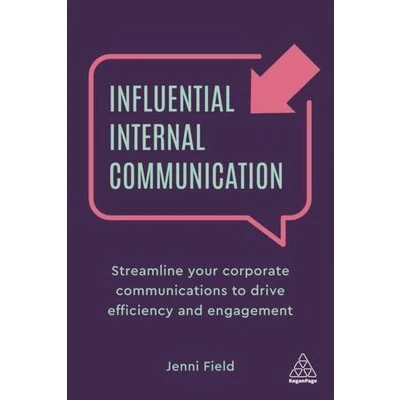 Afbeelding van Influential Internal Communication: Streamline Your Corporate Communication to Drive Efficiency and Engagement