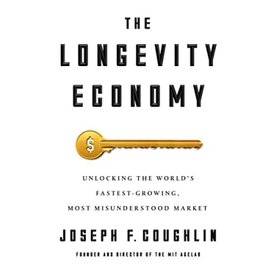 Afbeelding van the Longevity Economy: Inside World&#039;s Fastest Growing, Most Misunderstood Market