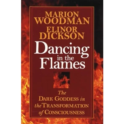 Afbeelding van Dancing in the Flames: Dark Goddess Transformation of Consciousness