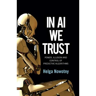 Afbeelding van In AI We Trust: Power, Illusion and Control of Predictive Algorithms