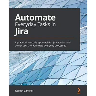 Afbeelding van automate everyday Tasks in Jira: A practical, no code approach for Jira admins and power users to processes