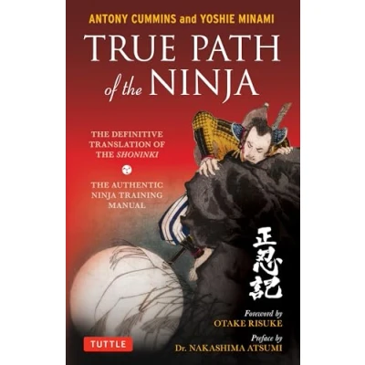 Afbeelding van True Path of the Ninja: Definitive Translation Shoninki (The Authentic Ninja Training Manual)