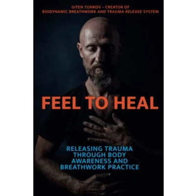 Afbeelding van Feel to Heal: Releasing Trauma Through Body Awareness and Breathwork Practice