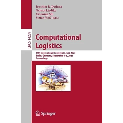 Afbeelding van Computational Logistics: 14th International Conference, ICCL 2023, Berlin, Germany, September 68, Proceedings: 14239