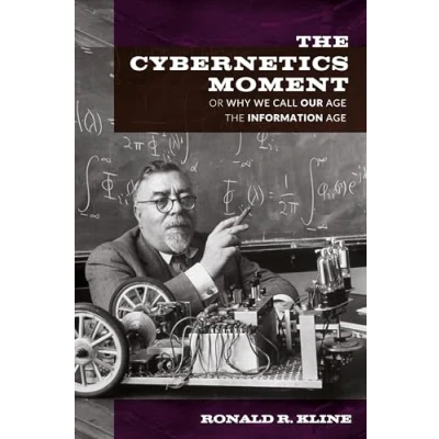 Afbeelding van Cybernetics Moment: Or Why We Call Our Age the Information