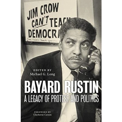 Afbeelding van Bayard Rustin: A Legacy of Protest and Politics