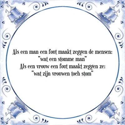 Afbeelding van Als een man fout maakt zeggen de mensen: &quot;wat Tegeltje + Spreuk