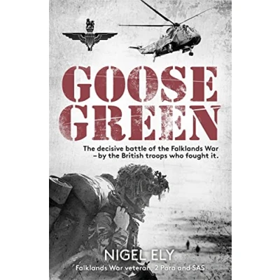 Afbeelding van Goose Green: the decisive battle of Falklands War by British troops who fought it