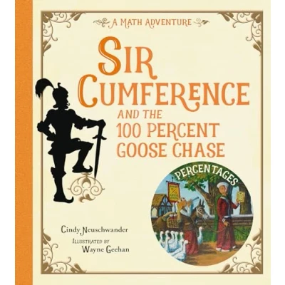 Afbeelding van Sir Cumference and the 100 PerCent Goose Chase: A Math Adventure