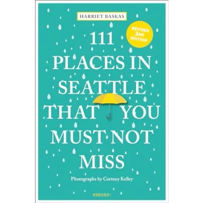 Afbeelding van 111 Places in Seattle That You Must Not Miss: Travel Guide