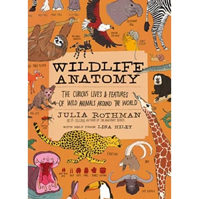 Afbeelding van Wildlife Anatomy: the Curious Lives &amp; Features of Wild Animals around World
