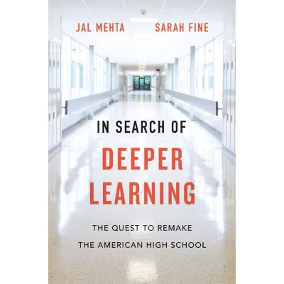 Afbeelding van In Search of Deeper Learning: the Quest to Remake American High School