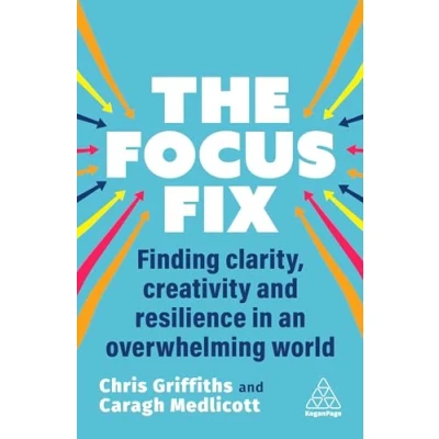 Afbeelding van Focus Fix: Finding Clarity, Creativity and Resilience in an Overwhelming World