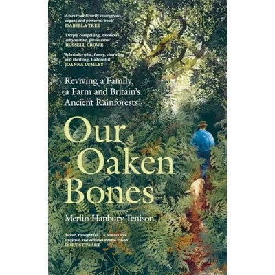 Afbeelding van Our Oaken Bones: Reviving a Family, Farm and Britain’s Ancient Rainforests