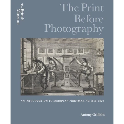 Afbeelding van The print before photography: an introduction to European printmaking 1550 1820