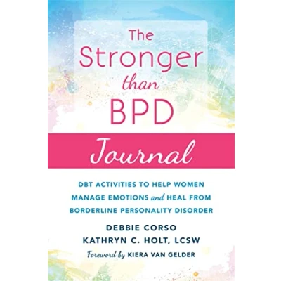Afbeelding van the Stronger Than Bpd Journal: DBT Activities to Help Women Manage Emotions and Heal from Borderline Personality Disorder: You ... Disorder, Discover Wise Woman Within