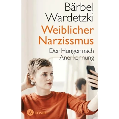 Afbeelding van Weiblicher Narzissmus: Der Hunger nach Anerkennung. Bestseller komplett aktualisiert und erweitert