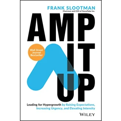 Afbeelding van Amp It Up: Leading for Hypergrowth by Raising Expectations, Increasing Urgency, and Elevating Intensity
