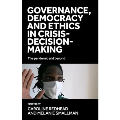 Afbeelding van Governance, democracy and ethics in crisis decision making: The pandemic beyond