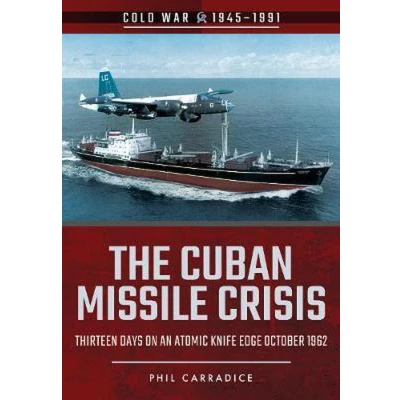 Afbeelding van The Cuban Missile Crisis: Thirteen Days on an Atomic Knife Edge, October 1962