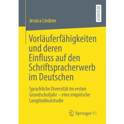 Afbeelding van Vorläuferfähigkeiten und deren Einfluss auf den Schriftspracherwerb im Deutschen: Sprachliche Diversität ersten Grundschuljahr eine empirische Longitudinalstudie