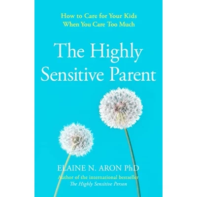 Afbeelding van The Highly Sensitive Parent: How to Care for Your Kids When You Too Much
