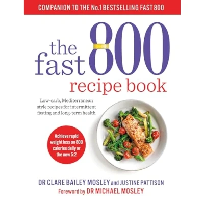 Afbeelding van The Fast 800 Recipe Book: Low carb, Mediterranean style recipes for intermittent fasting and long term health