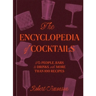 Afbeelding van The Encyclopedia of Cocktails: People, Bars &amp; Drinks, with More Than 100 Recipes