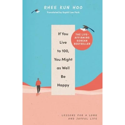Afbeelding van If You Live To One Hundred, Might As Well Be Happy: lessons for a Long and Joyful Life