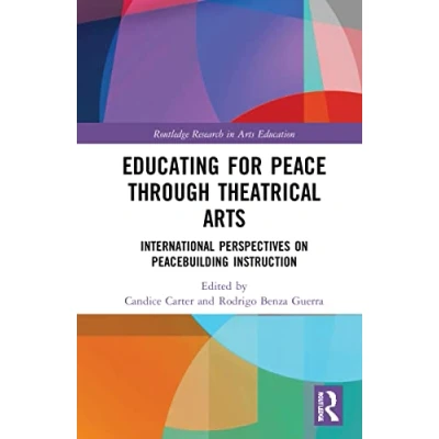 Afbeelding van Educating for Peace through Theatrical Arts: International Perspectives on Peacebuilding Instruction