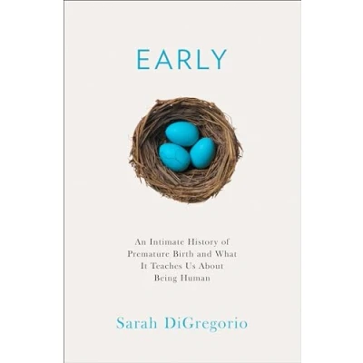 Afbeelding van Early: An Intimate History of Premature Birth and What It Teaches Us About Being Human