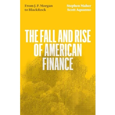 Afbeelding van The Fall and Rise of American Finance: from J.P. Morgan to Blackrock