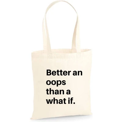 Afbeelding van katoenen tas Better an oops than a what if naturel katoen met de tekst tassen quote