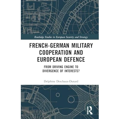Afbeelding van French German Military Cooperation and European Defence: From Driving Engine to Divergence of Interests?