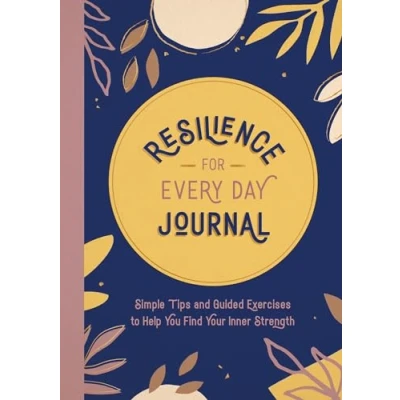 Afbeelding van Resilience for Every Day Journal: Simple Tips and Guided Exercises to Help You Find Your Inner Strength