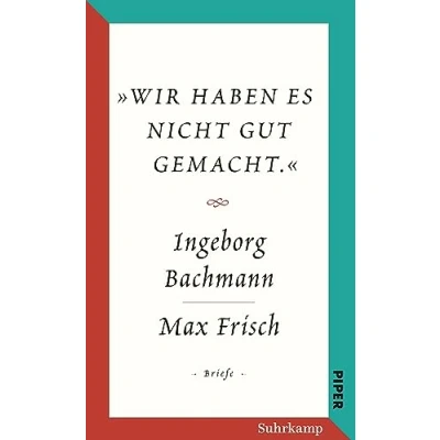 Afbeelding van Salzburger Bachmann Edition: &#039;Wir haben es nicht gut gemacht.&#039; Der Briefwechsel Ingeborg und Max Frisch.