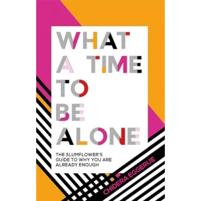 Afbeelding van What a time to be alone: the Slumflower&#039;s guide why you are already enough