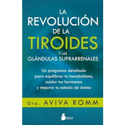 Afbeelding van la revolución de tiroides y las glándulas suprarrenales: Un programa detallado para equilibrar tu metabolismo, cuidar tus hormonas mejorar estado ánimo